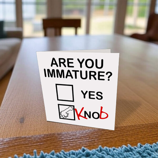 Are you Immature Card on desk