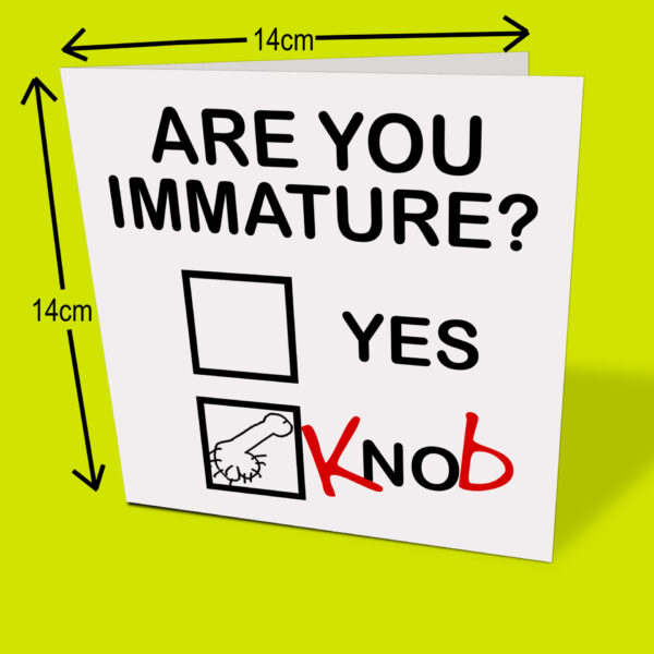 Are you Immature Card with measurements