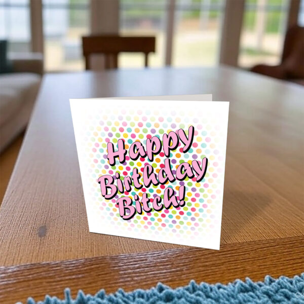 Happy Birthday Bitch Card on desk