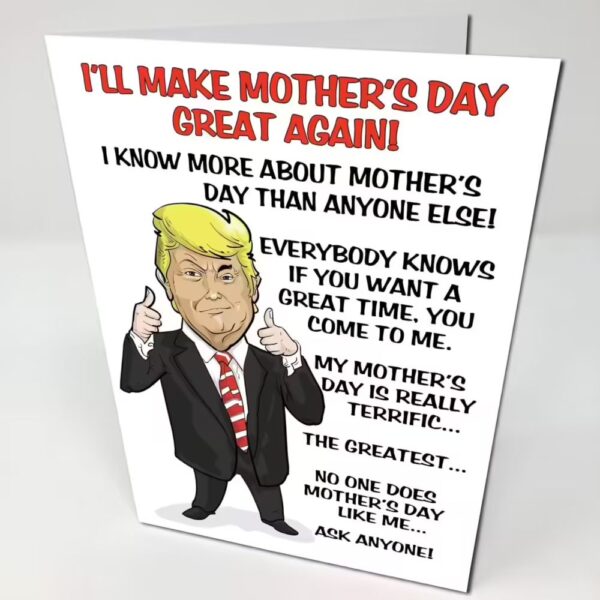 White Birthday Card with a cartoon photo of Donald trump and text about mothers day