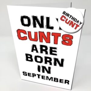 White Card with text "Only Cunts are born in September" with badge saying "Birthday Cunt"