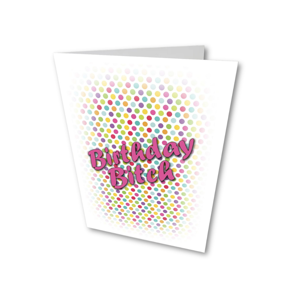 "Birthday Bitch" Birthday Card