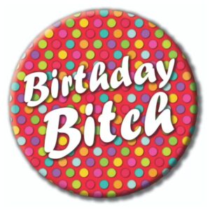 Colourful polka dot badge with the phrase ‘Birthday Bitch’, a fun and sassy birthday gift