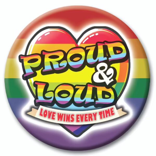 Proud And Loud Love Wins Every Time LGBTQ+ badge