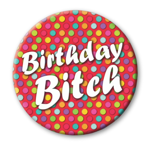 Birthday Bitch Badge with Rainbow Polka dot style