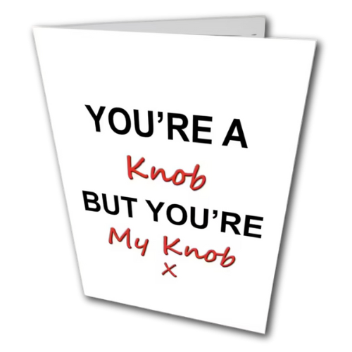 You're a knob birthday card