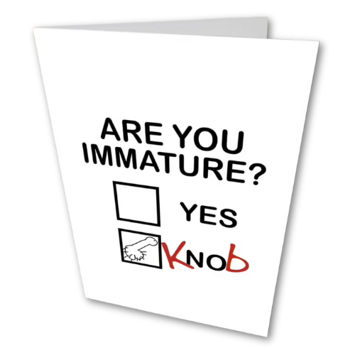 are you immature? birthday card